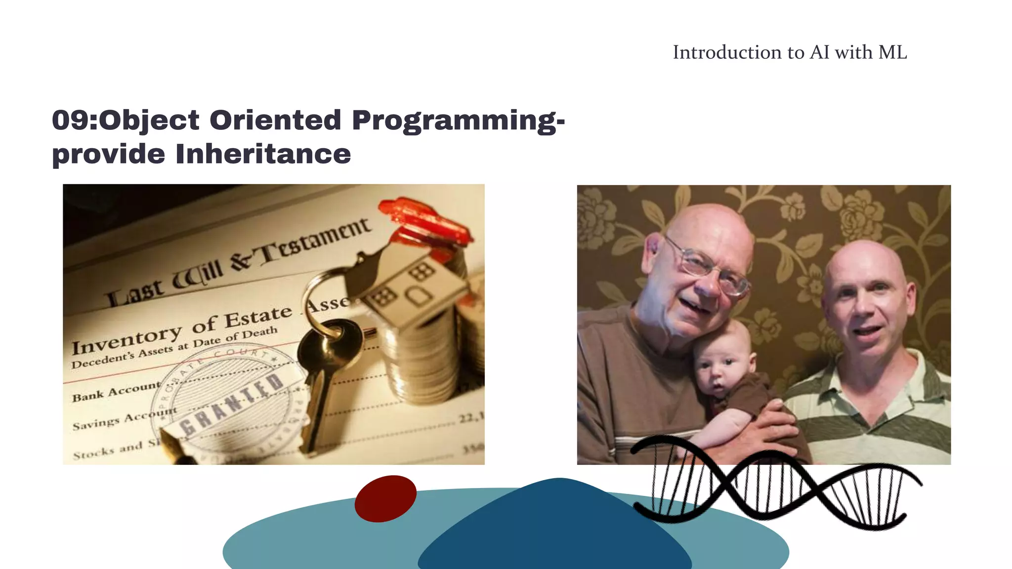 Introduction to AI with ML
09:Object Oriented Programming-
provide Inheritance
 