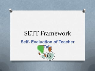 SETT Framework Self- Evaluation of TeacherTalk 