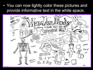 • You can now lightly color these pictures and
provide informative text in the white space.
 
