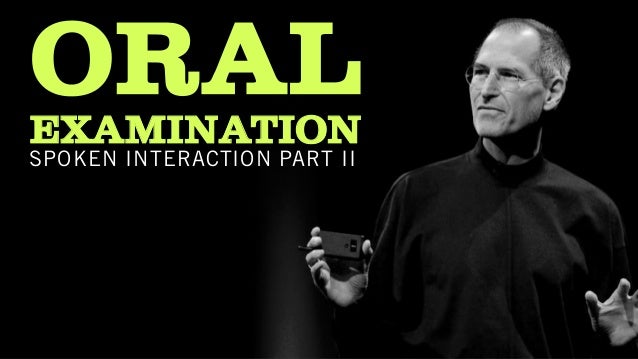 ORALEXAMINATION
SPOKEN INTERACTION PART II
 