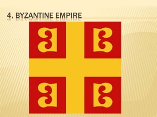 4. BYZANTINE EMPIRE
 