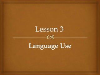 Part 2 unit 1 lesson 3 language use | PPTX