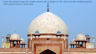  Over the whole hangs the marble dome with a height of 140’ with a cluster of pillared kiosks
with cupola roofs on each side.
 