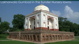 Lakharwala Gumbad in the Sunder Nursery lawns.
 
