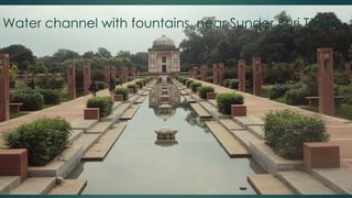 Water channel with fountains, near Sunder Burj Tomb
 