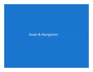 Goals & Navigation
 