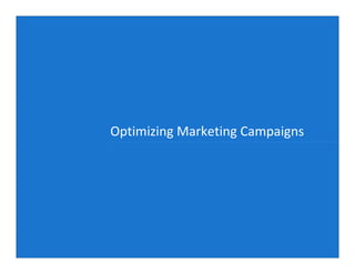 Optimizing Marketing Campaigns
 