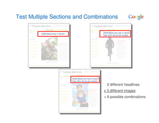 Test Multiple Sections and Combinations




                                  2 different headlines
                                 x 3 different images
                                 = 6 possible combinations
 