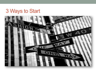3 Ways to Start