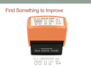 Find Something to Improve