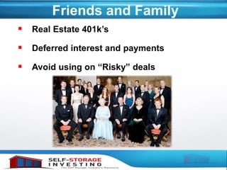 Friends and Family
 Real Estate 401k’s
 Deferred interest and payments
 Avoid using on “Risky” deals
 