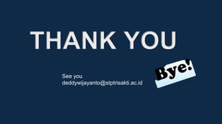 See you
deddywijayanto@stptrisakti.ac.id
 