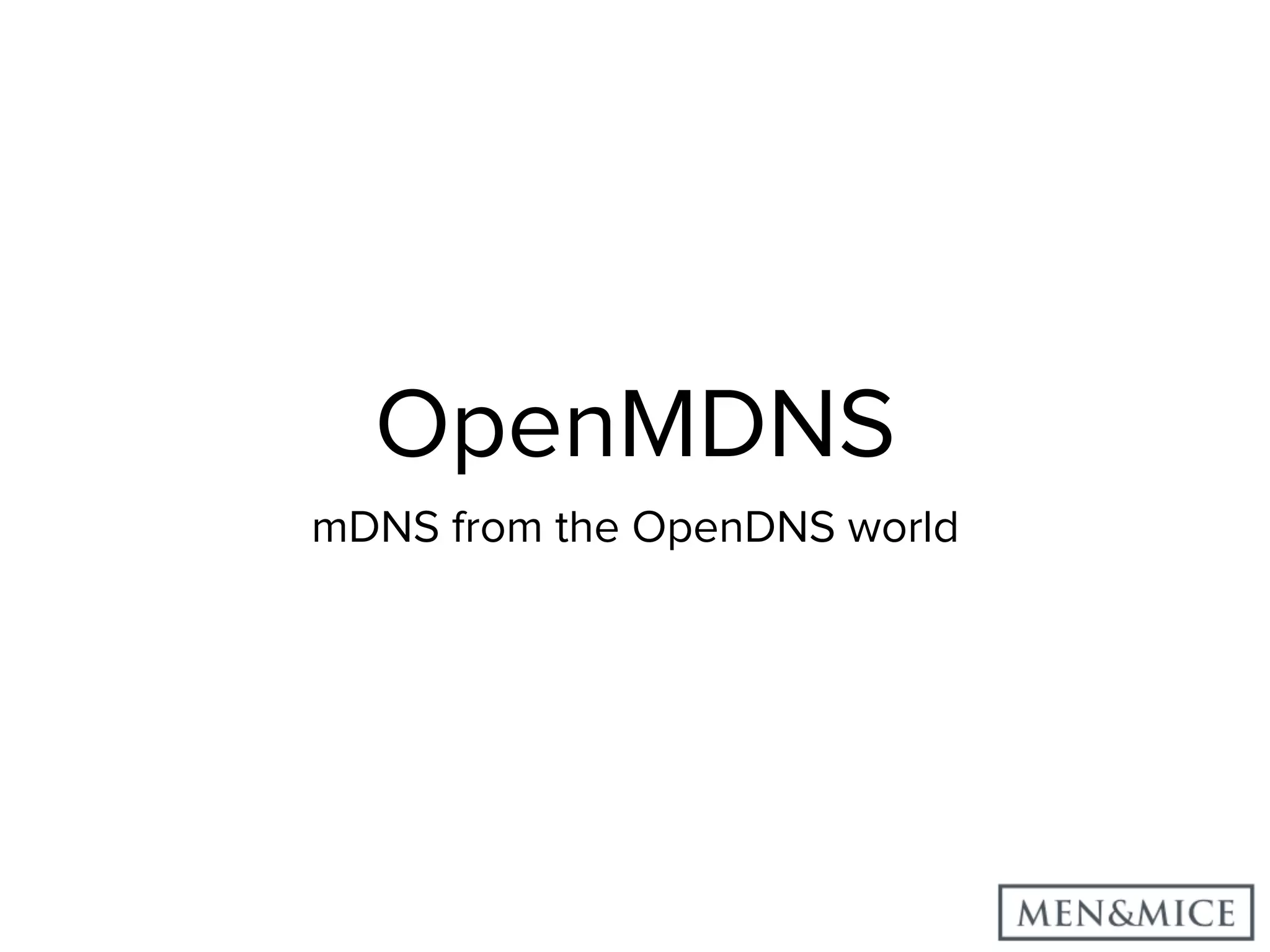 OpenMDNS mDNS from the OpenDNS world 