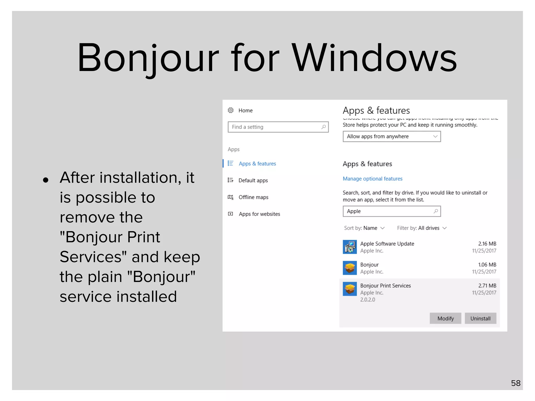 Bonjour for Windows • After installation, it is possible to remove the "Bonjour Print Services" and keep the plain "Bonjour" service installed 58 