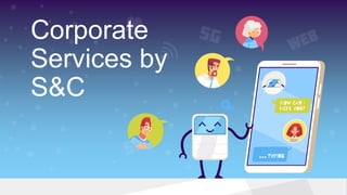 Corporate
Services by
S&C
 