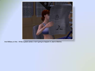 And Military is first.  While a great career, it isn’t going to happen in Jean’s lifetime.  