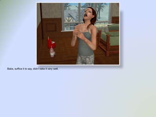 Babs, suffice it to say, didn’t take it very well.