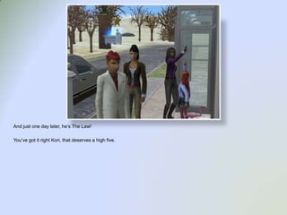 And just one day later, he’s The Law!You’ve got it right Kori, that deserves a high five. 