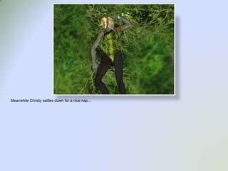 Meanwhile Christy settles down for a nice nap…