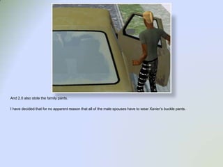 And 2.0 also stole the family pants.  I have decided that for no apparent reason that all of the male spouses have to wear Xavier’s buckle pants.  