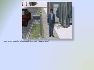 And comes back after a fortuitous Chance card.  Yay promotion!