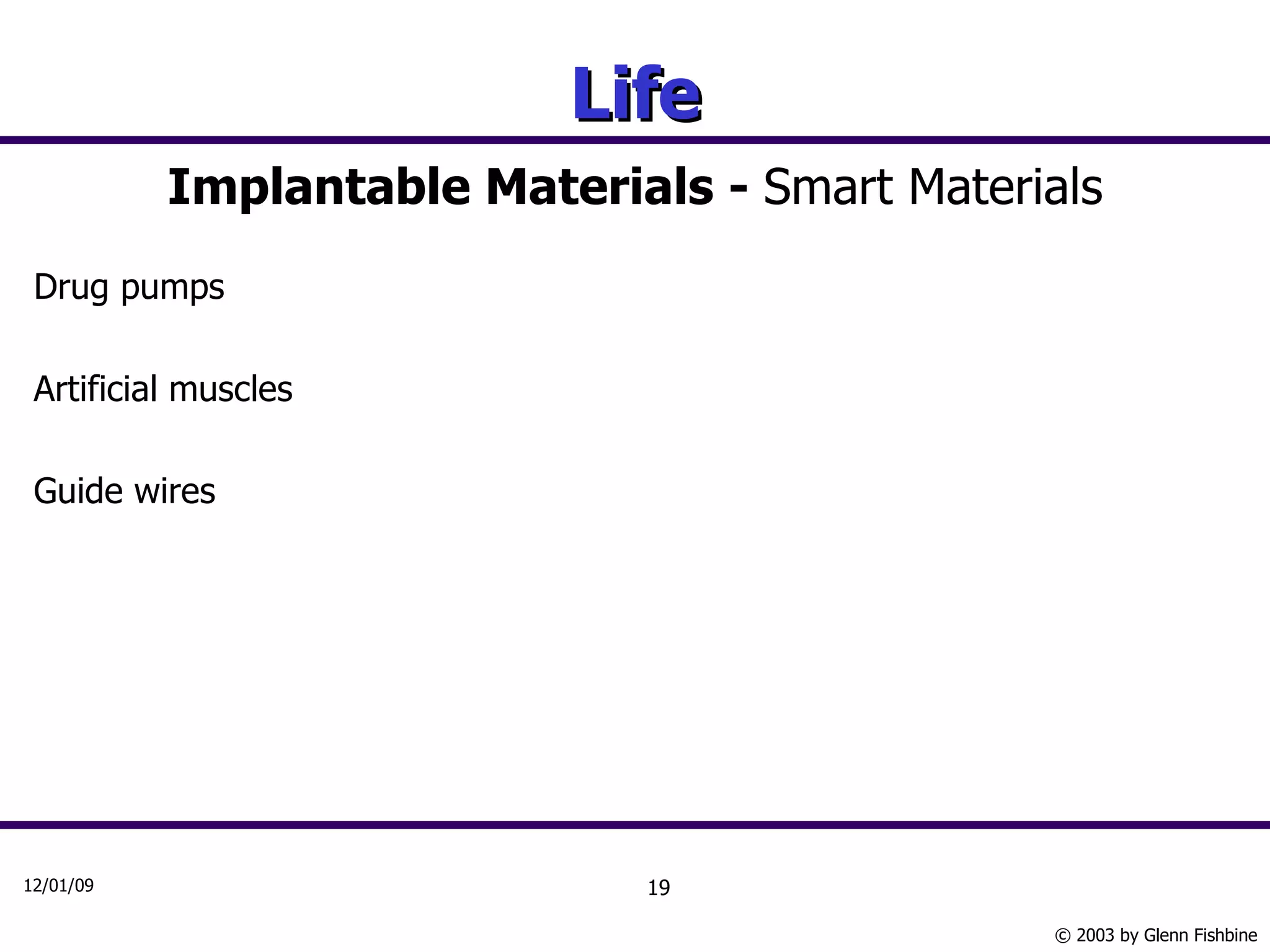 Life Implantable Materials -  Smart Materials Drug pumps Artificial muscles Guide wires 