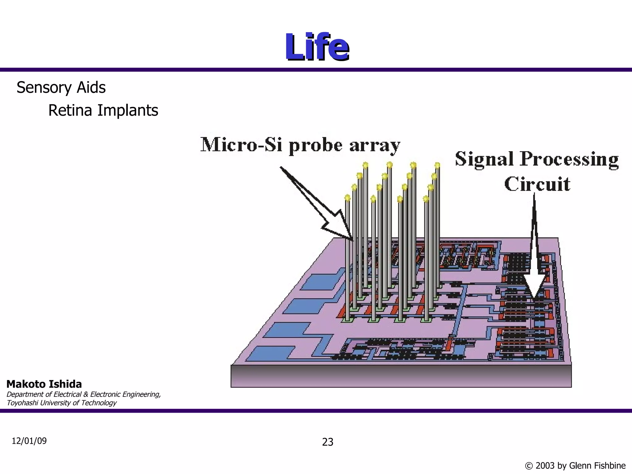 Life Sensory Aids Retina Implants Makoto Ishida Department of Electrical & Electronic Engineering, Toyohashi University of Technology 