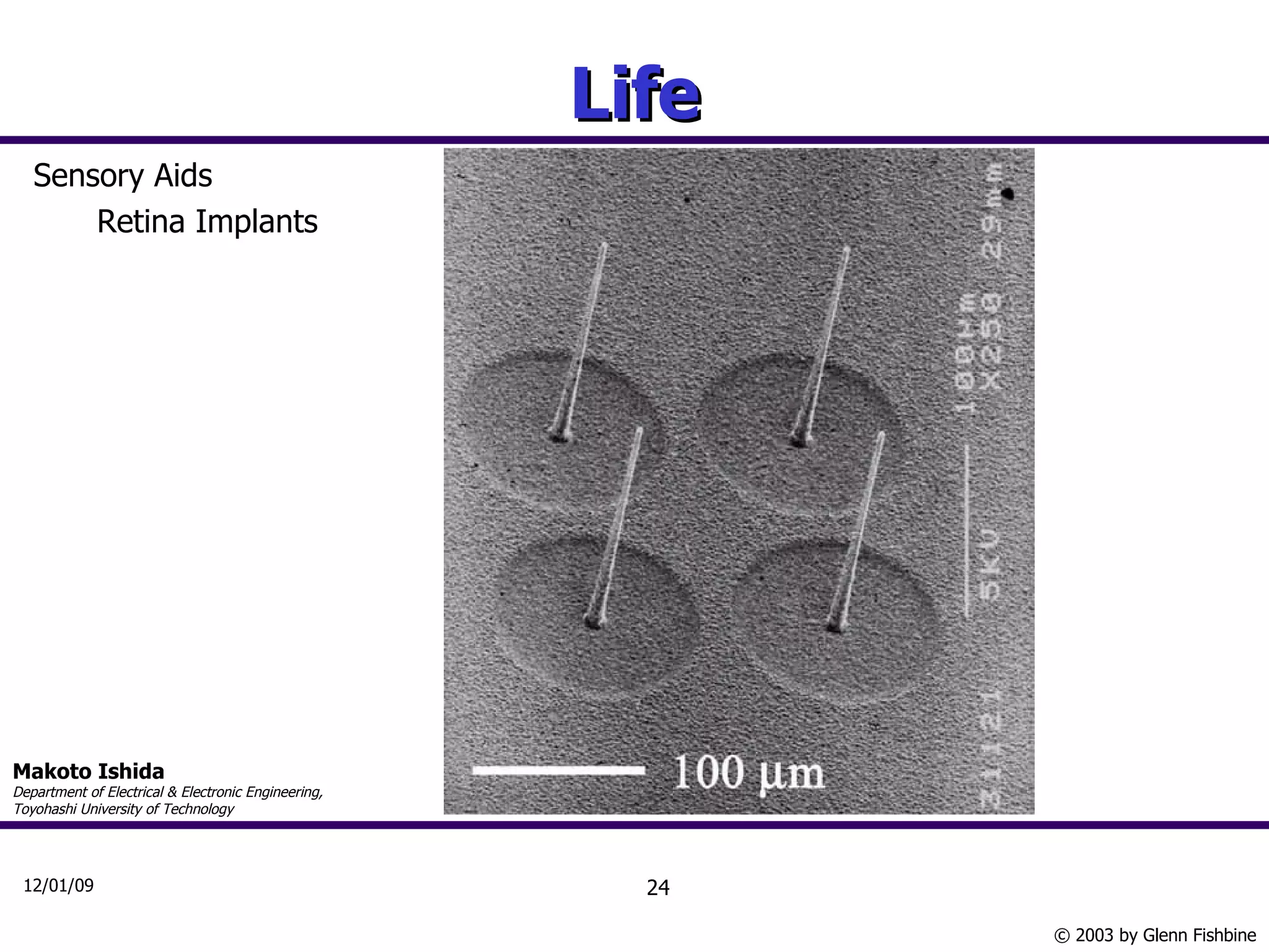 Life Sensory Aids Retina Implants Makoto Ishida Department of Electrical & Electronic Engineering, Toyohashi University of Technology 