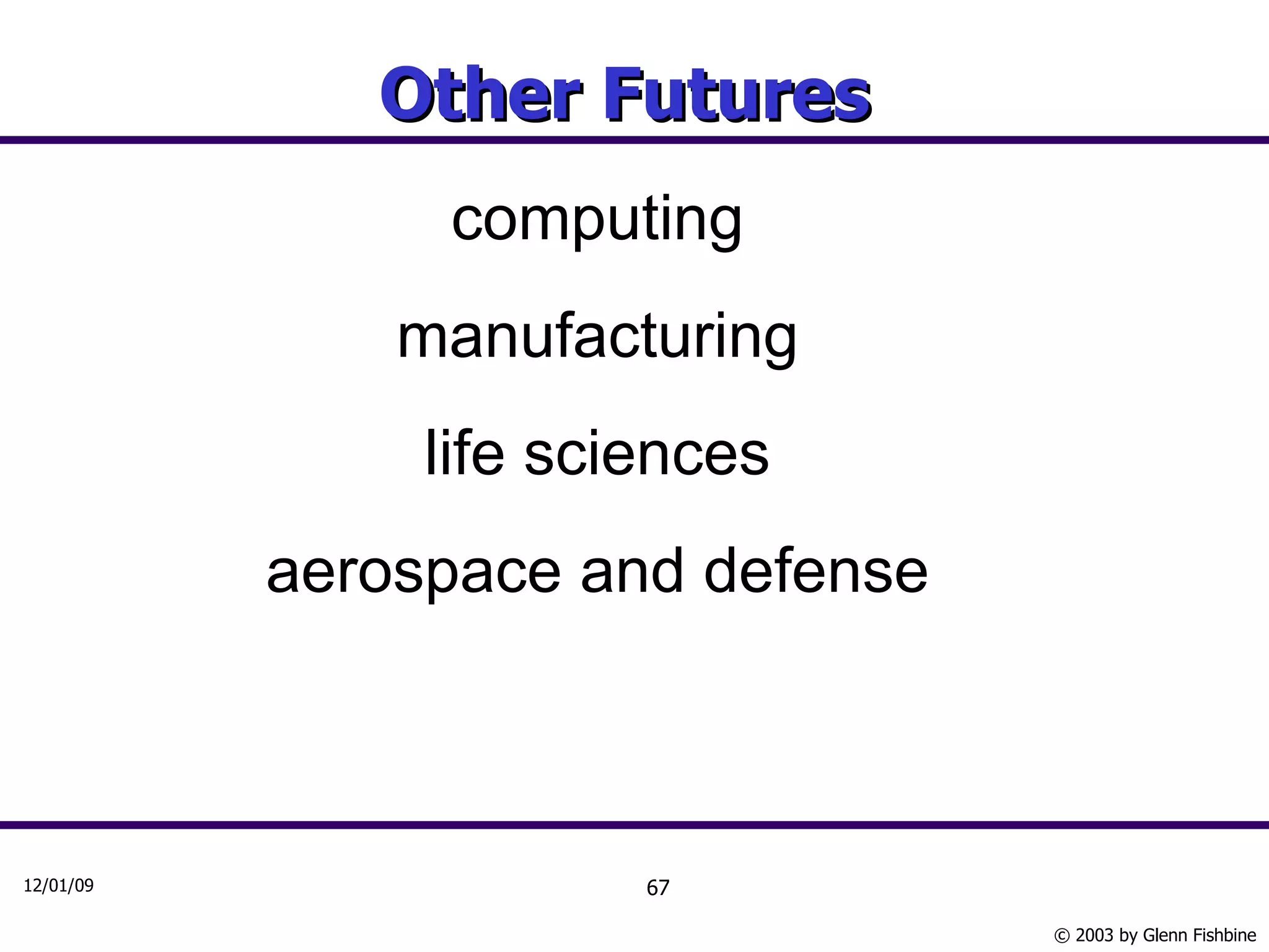 Other Futures  computing manufacturing life sciences aerospace and defense 