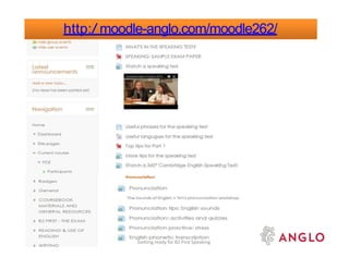 http:/ moodle-anglo.com/moodle262/
Getting ready for B2 First Speaking
 