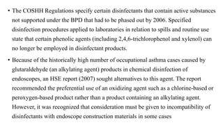 • The COSHH Regulations specify certain disinfectants that contain active substances
not supported under the BPD that had ...