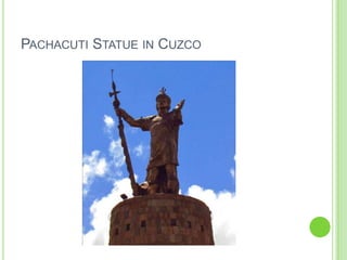 PACHACUTI STATUE IN CUZCO

 