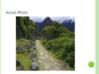 INCAN ROAD

 