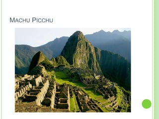 MACHU PICCHU

 