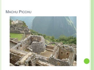 MACHU PICCHU

 