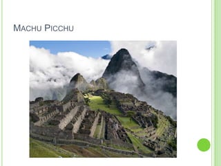 MACHU PICCHU

 