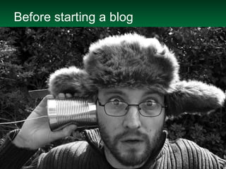 Before starting a blog 