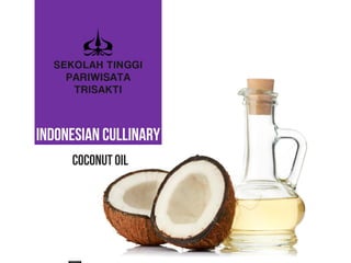 INDONESIAN CULLINARY
Coconut oil
 