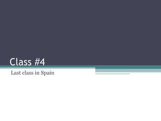 Class #4 Last class in Spain 