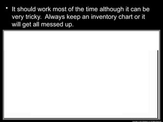 • It should work most of the time although it can be
very tricky. Always keep an inventory chart or it
will get all messed up.
__CH4 + __O2 --> __CO2 + __H2O
__CH4 + __O2 --> __CO2 + __H2O
C
H
O
 
