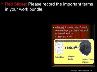 • Red Slides: Please record the important terms
in your work bundle.
Copyright © 2024 SlideSpark .LLC
First and last Name
Science, Grade, Class
 