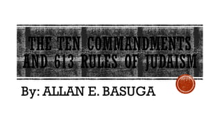 PART 4 TEN COMMANDMENTS AND 613 RULES OF JUDAISM.pptx