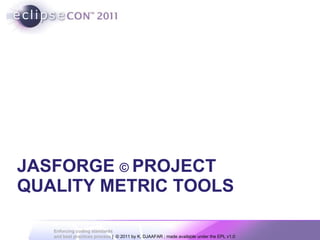 JASFORGE  ©  PROJECT  QUALITY METRIC TOOLS  