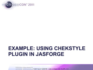 EXAMPLE: USING CHEKSTYLE PLUGIN IN JASFORGE 