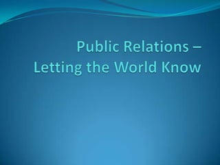 Public Relations – Letting the World Know 