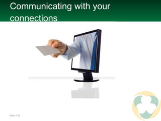 Communicating with your connections Slide 
