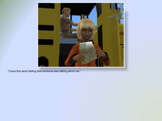 “I have this eerie feeling that someone was talking about me.”