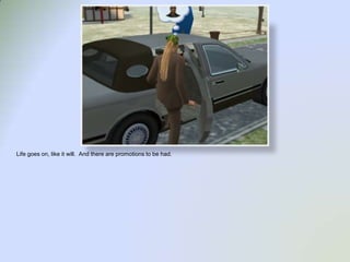 Life goes on, like it will.  And there are promotions to be had.