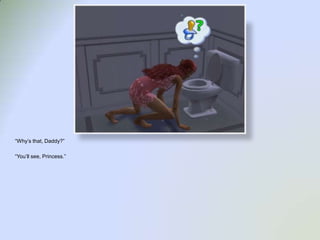 “Why’s that, Daddy?”“You’ll see, Princess.”