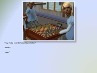 “Hey, it’s big sis and she’s got a promotion.”“Really?”“Yeah!”